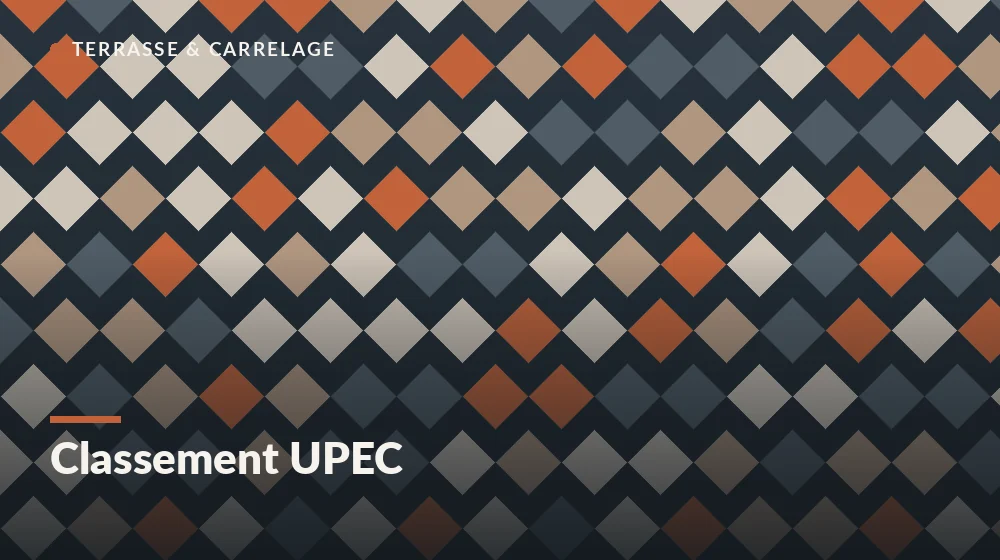 classement UPEC : choix du carrelage selon la pièce et le passage