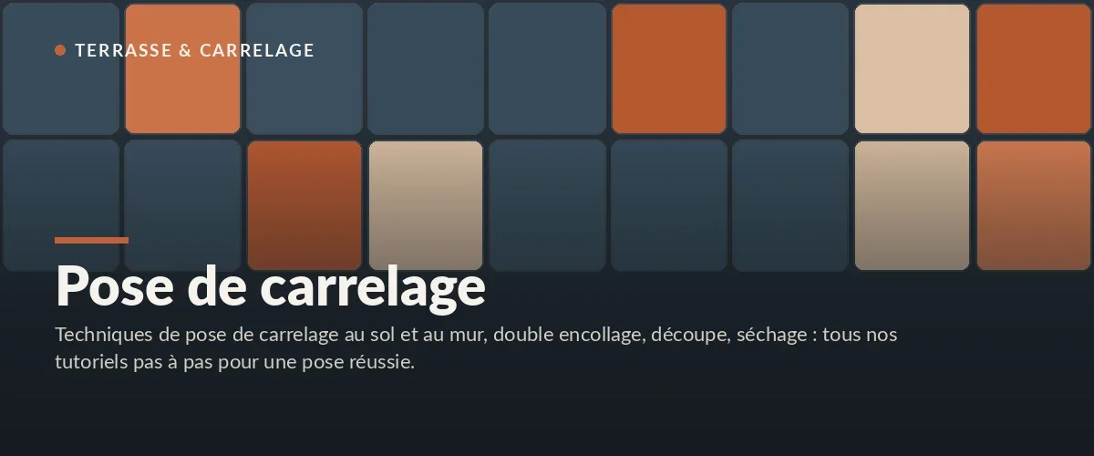 Pose de carrelage – Pose de carrelage : techniques et conseils